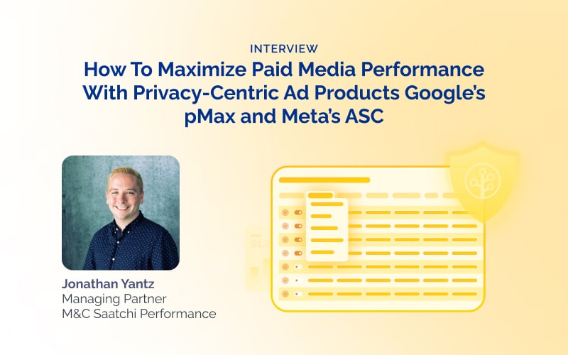 Maximize Paid Media Performance With Privacy-Centric Ad Products Google’s PMax and Meta’s ASC