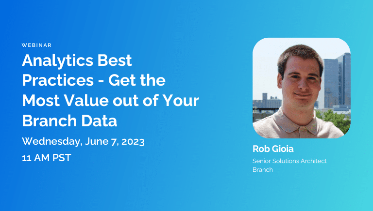 Analytics Best Practices - Get the Most Value out of Your Branch Data | Branch Webinar