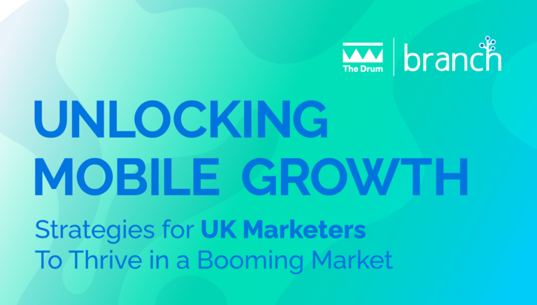 UNLOCKING MOBILE GROWTH Strategies for UK Marketers To Thrive in a Booming Market | Branch