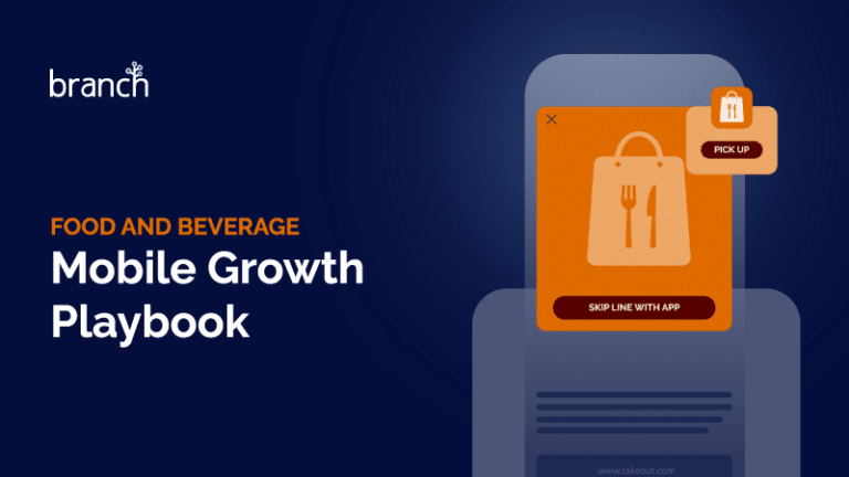 FOOD AND BEVERAGE Mobile Growth Playbook | Branch