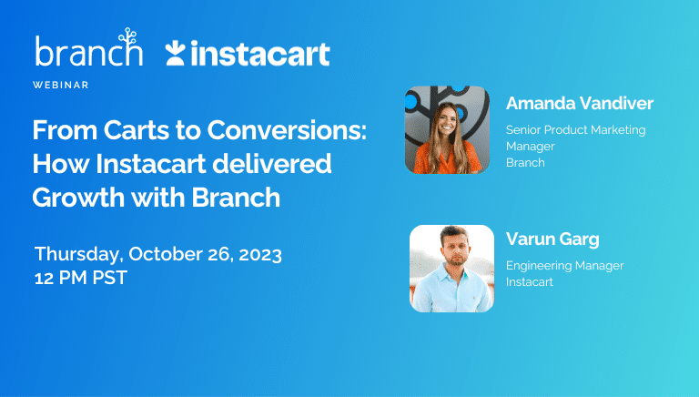From Carts to Conversions: How Instacart Delivered Growth With Branch