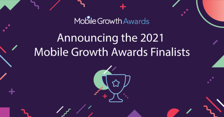 Announcing the 2021 Mobile Growth Awards Finalists