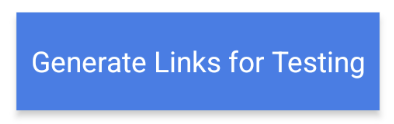 Screenshot of the blue "Generate Links for Testing" button.