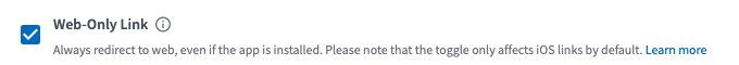 Checkbox labeled 'Web-Only Link' selected, with description stating links will always open in a web browser even if the app is installed, affecting iOS links by default. 'Learn more' link on the right
