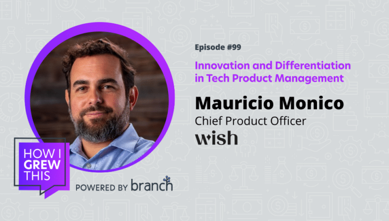 Innovation and Differentiation in Tech Product Management by Mauricio Monico, Chief Product Officer, wish | Branch Webinar