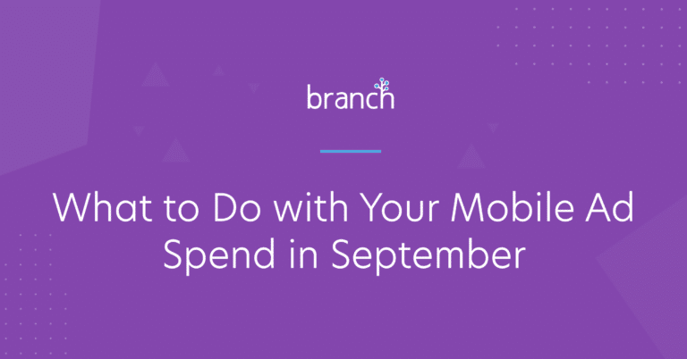 What to Do with Your Mobile Ad Spend in September