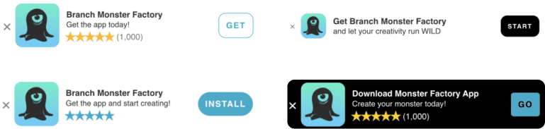Alt Text: Image of 4 different types of App banners for Branch Monster Factory, showing different ways to customize based on past user experience and whether the user has the app already: 1. App icon, name, # of stars, and 