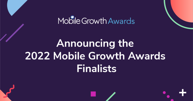 Announcing the 2022 Mobile Growth Awards Finalists